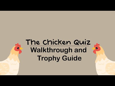 The Chicken Quiz - Full Walkthrough & Trophy Guide