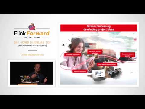 Flink Forward 2015: Christian Kreutzfeld – Static vs Dynamic Stream Processing