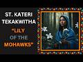 KATERI TEKAKWITHA First Native American Woman Saint Lily Of The Mohawks