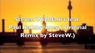 Steven Wohlfahrt feat. Paul Kalkbrenner - Since 77 ( Original Remix by SteveW. )