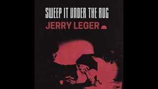 Jerry Leger - Sweep it Under the Rug (official audio)
