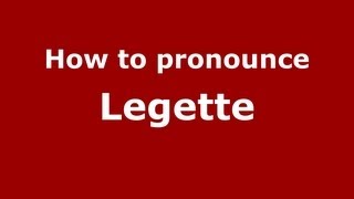 How to pronounce Legette