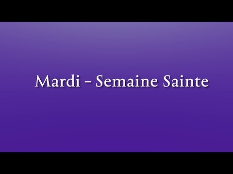 CARÊME EN LIGNE 2022 / Mardi Saint