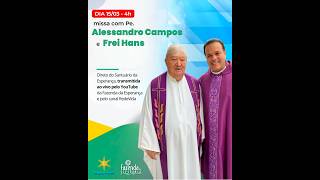 MISSA COM PADRE ALESSADRO CAMPOS  - FAZENDA ESPERANÇA - 15/03/2026