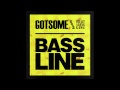 GotSome feat. The Get Along Gang - Bassline (Main Mix) [Cover Art]