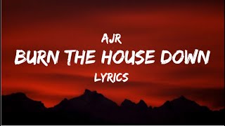 Burn The House Down - AJR | LYRICS