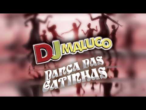 Dança das Gatinhas - DJ Maluco