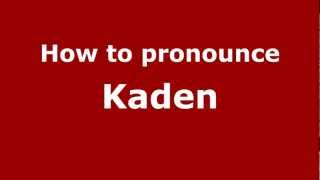 How to pronounce Kaden
