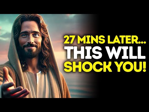 God Says: 27 Minutes LATER… This Will SHOCK YOU! | God Message Today | Gods Message Now | God's