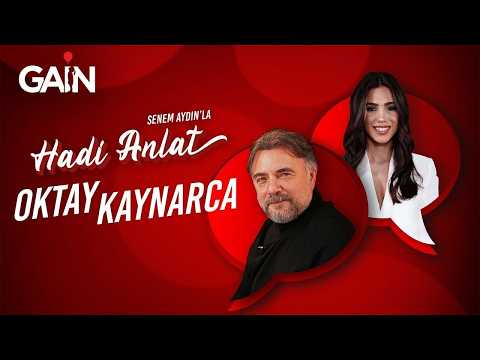 Oktay Kaynarca | Senem Aydın'la Hadi Anlat