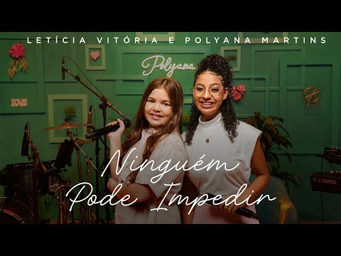 Letícia Vitória e Polyana Martins - Ninguém Pode Impedir