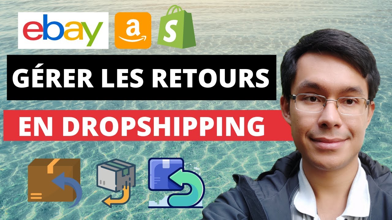 Dropshipping - Comment gérer les retours? (eBay, Shopify, Amazon, Aliexpress)