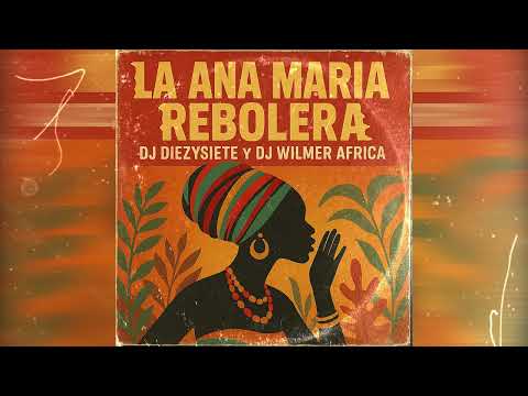 La Ana Maria Rebolera - Africano - Dj Diezysiete ft Dj Wilmer