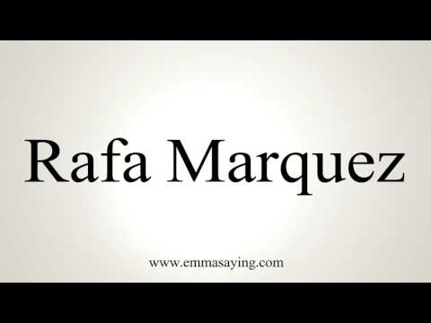 How to Pronounce Rafa Marquez