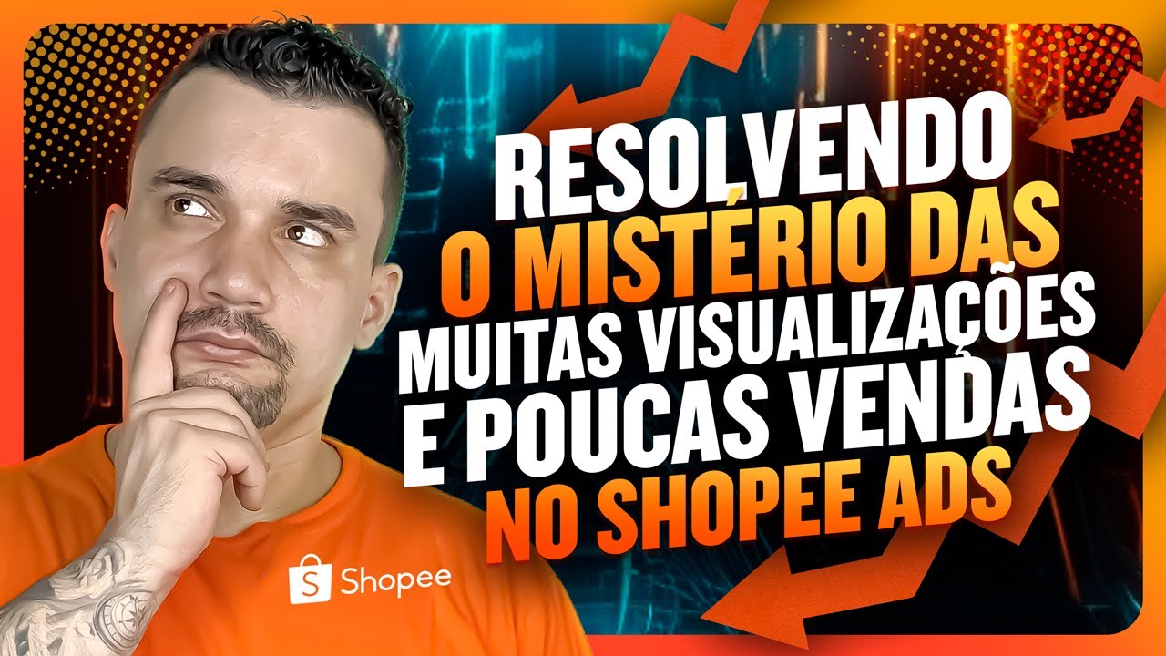 Resolvendo o Mistério das Muitas Visualizações e Poucas Vendas no Shopee Ads