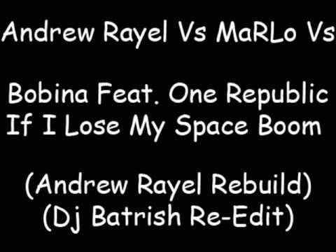 Andrew Rayel Vs MaRLo & One Republic - If I Lose My Space BOOM (Rebuild) (Dj Batrish Re-Edit)