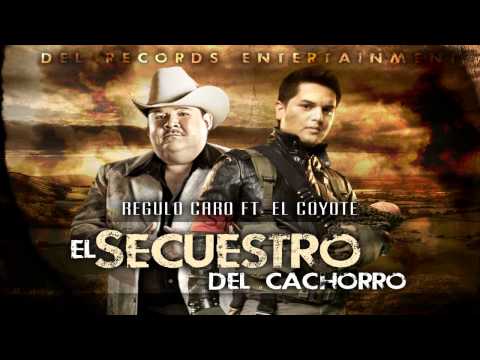 Regulo Caro Ft. El Coyote - El Secuestro Del Cachorro