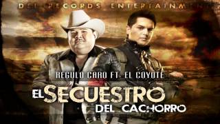 Regulo Caro Ft. El Coyote - El Secuestro Del Cachorro
