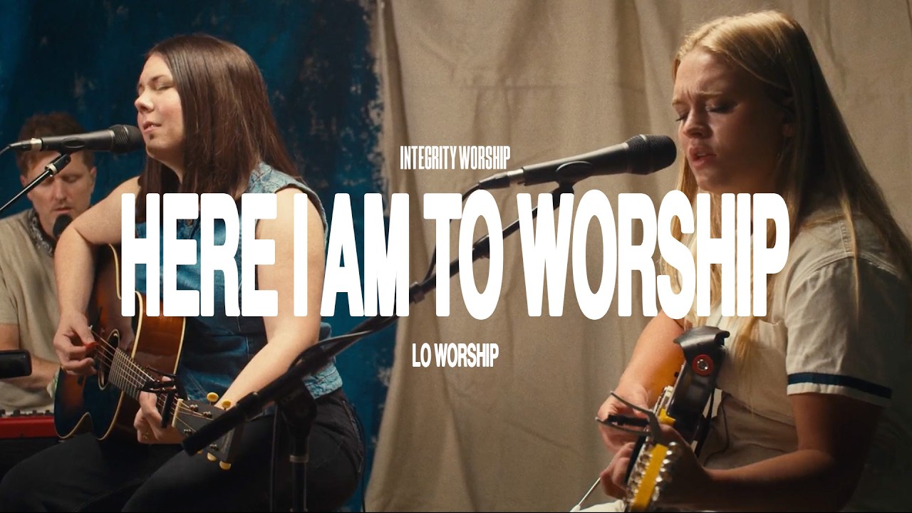 Here I Am To Worship - LO Worship & Integrity Worship (Acoustic)