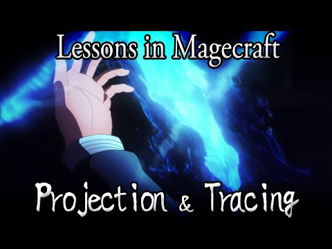 Lessons in Magecraft 29 - Projection & Tracing