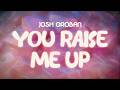 josh groban ✨ you raise me up ✨ ~ lyrics