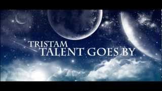 Talent Goes By [by] Tristam