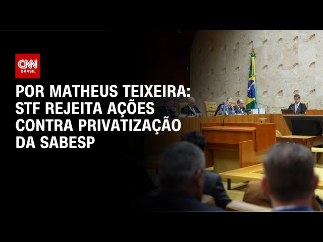 STF rejeita ações contra privatização da Sabesp | CNN NOVO DIA