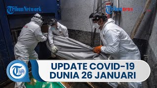Update Covid-19 Dunia 26 Januari 2022: 358 Juta Terinfeksi, Indonesia Urutan 62 Kasus Baru Terbanyak