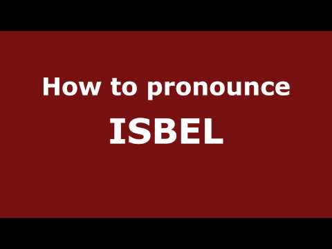 How to Pronounce ISBEL in Spanish - PronounceNames.com