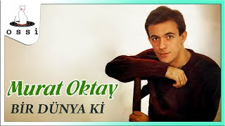 Murat Oktay / Bir Dünya Ki