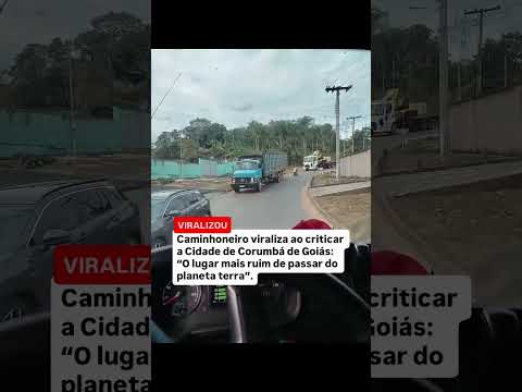 caminhoneiro crítica Corumbá de Goiás #viral #viralvideo #shopee