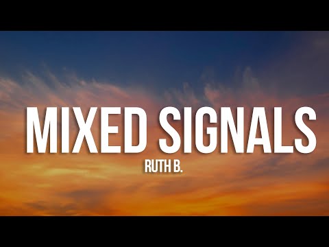 Ruth B. - Mixed Signals (Lyrics)