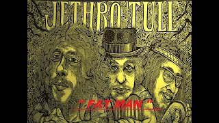 HQ  JETHRO TULL    FAT MAN  FATMAN   BEST VERSION! High Fidelity HQ &amp; LYRICS