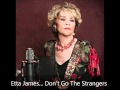 Etta James - Don't Go The Strangers