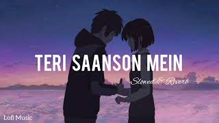 Download lagu TERI SAANSON MEIN | SLOWED AND REVERB | LOFI SONGS... mp3