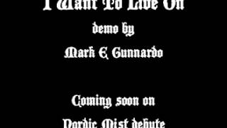 I Want To Live On, demo by Mark E Gunnardo.