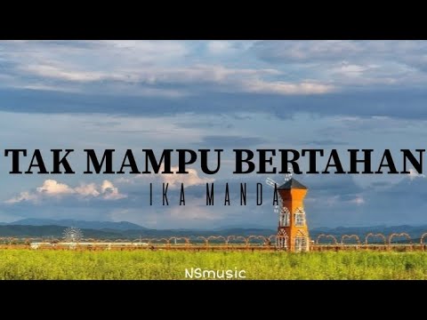 Tak Mampu Bertahan-Ika Manda (lirik)
