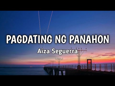 Pagdating ng Panahon - Aiza Seguerra | Lyrics