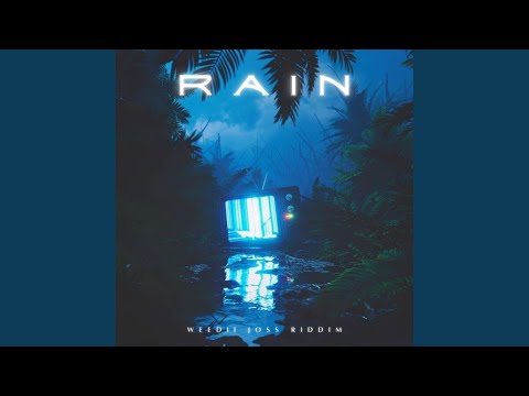 R A I N (WEEDII JXSS RIDDIM)