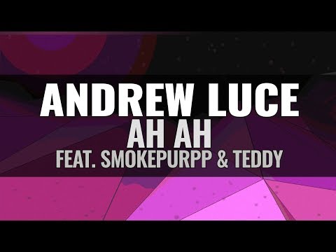 Andrew Luce - AH AH (feat. Smokepurpp & Teddy)