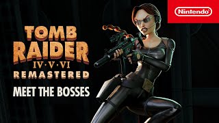 Nintendo Tomb Raider IV-VI Remastered – Meet the Bosses