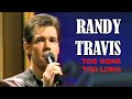 RANDY TRAVIS - Too Gone Too Long