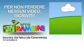 Children Band - lavorare che fatica - da Cenerentola - LaTvDeiBambini