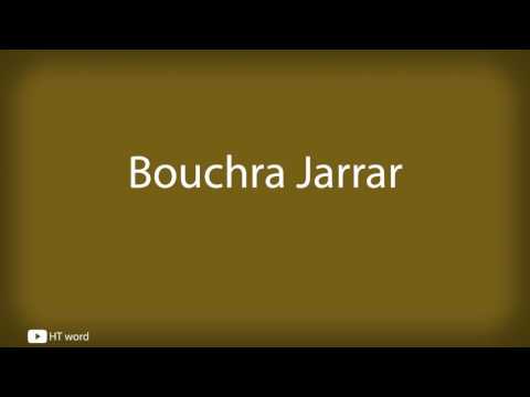 How to pronounce Bouchra Jarrar