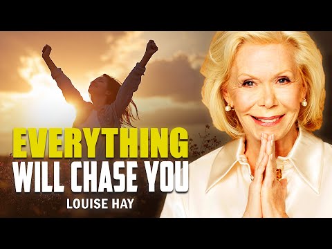 Louise Hay: Give Me 59 Minutes and I'll Make Everything CHASE YOU