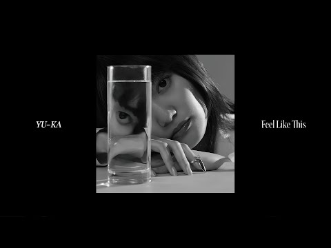YU-KA（由薫）- Feel Like This (Official Audio)