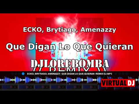 ECKO, Brytiago, Amenazzy  Que Digan Lo Que Quieran  REMIX DJ LORE BOMBAS