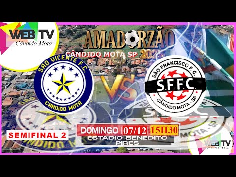 SÃO VICENTE X SÃO FRANCISCO | AMADORZÃO DE CÂNDIDO MOTA 2025 | SEMIFINAL DOIS | DATA 07 DE DEZEMBRO