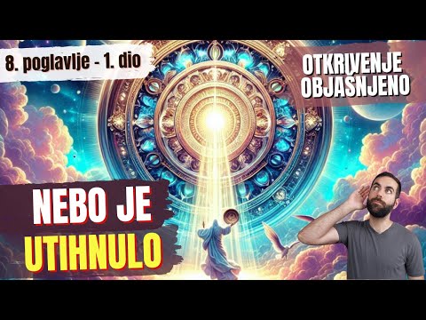 Nebo je utihnulo - sedmi pečat - Otkrivenje objašnjeno 8. poglavlje 1.dio