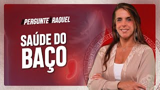 Pergunte à Raquel: Saúde do Baço